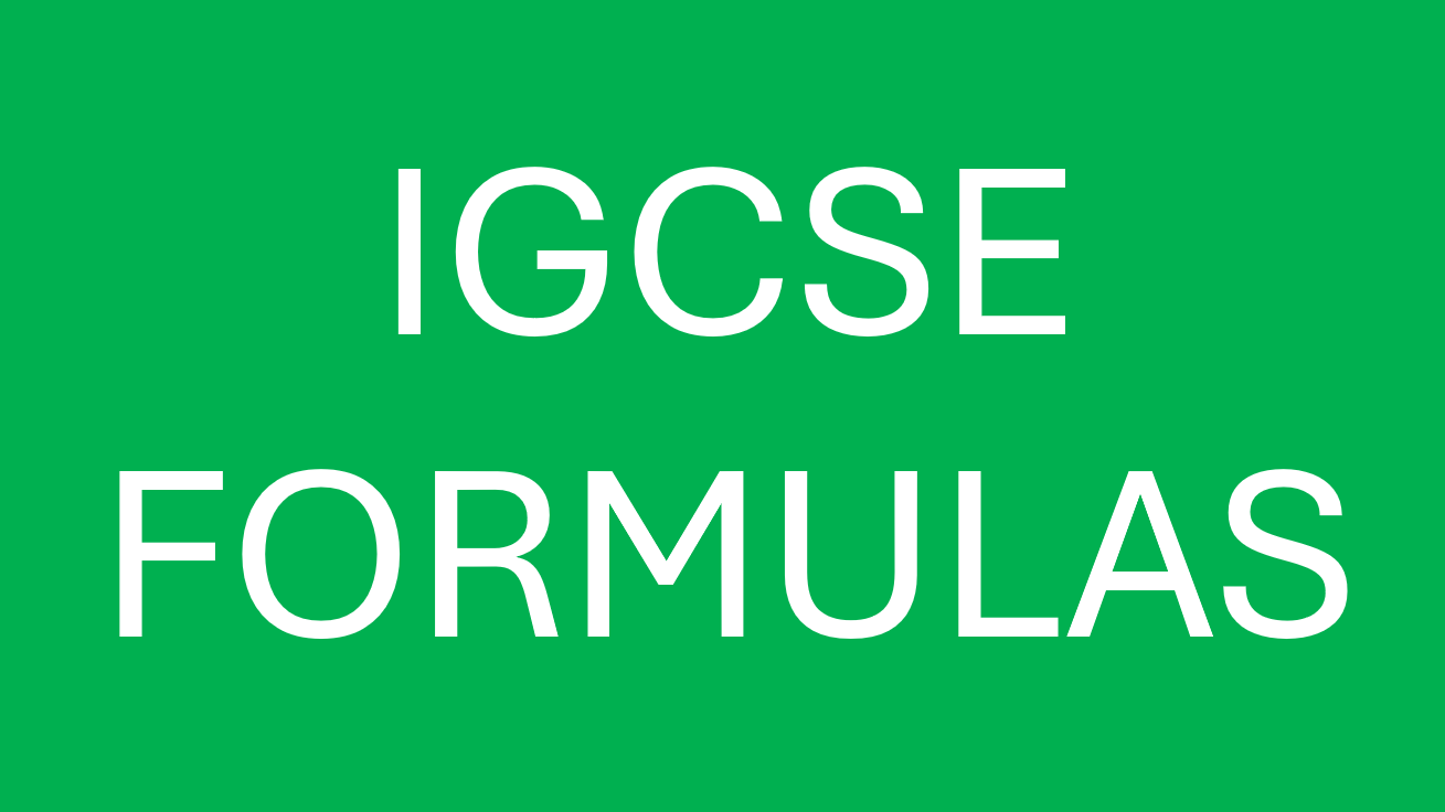 IGCCSE MUST KNOW FORMULAS